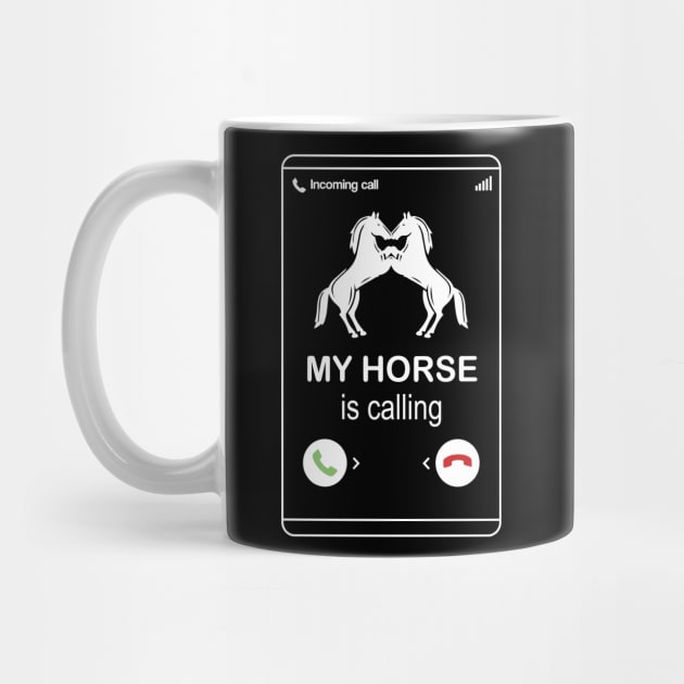 My horse is calling and i must go - Funny Horse Lover Gift by Shirtbubble